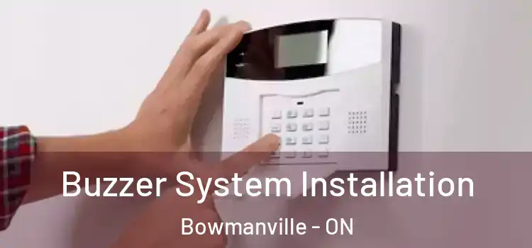 Buzzer System Installation Bowmanville - ON
