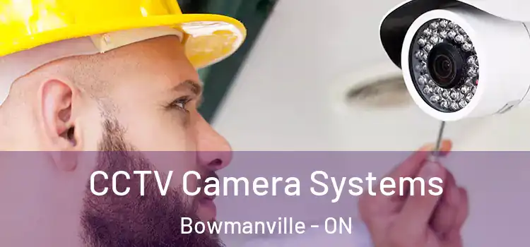 CCTV Camera Systems Bowmanville - ON