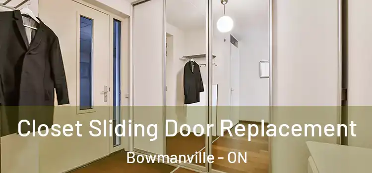  Closet Sliding Door Replacement Bowmanville - ON