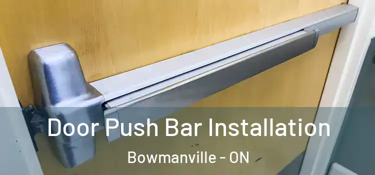  Door Push Bar Installation Bowmanville - ON
