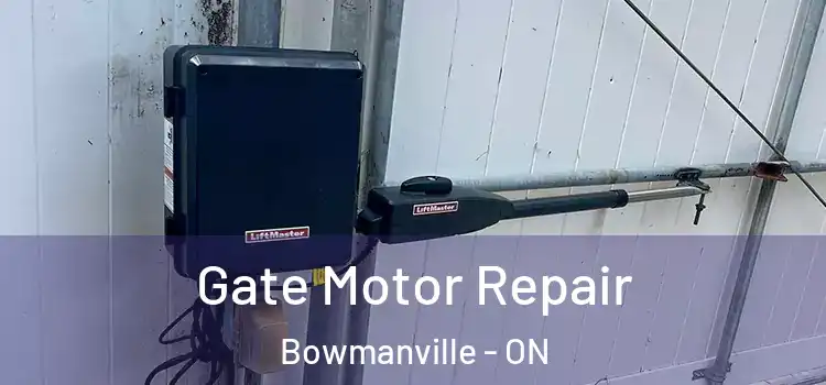  Gate Motor Repair Bowmanville - ON