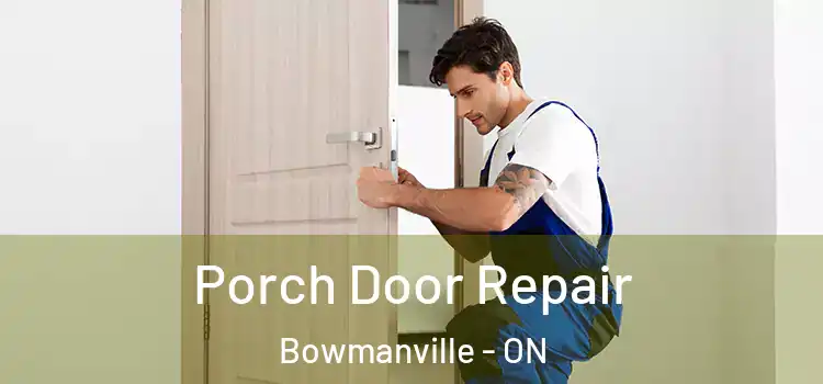  Porch Door Repair Bowmanville - ON